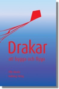 Drakar - att bygga och flyga av Olle Nessle / Kites - to build and fly (Swedish) - just nu halva priset!